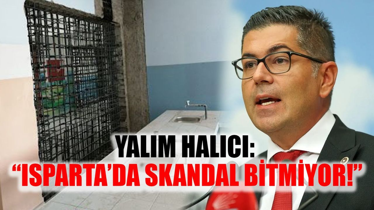Halıcı: “Isparta’da Skandal Bitmiyor!” Güçlendirilen 9 Okul Yine Riskli Çıktı, Halıcı Bakanları Hedef Aldı
