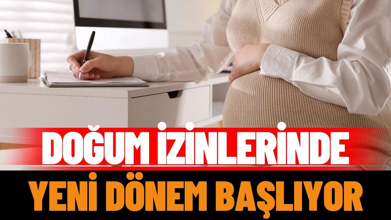 Doğum izinlerinde yeni dönem başlıyor