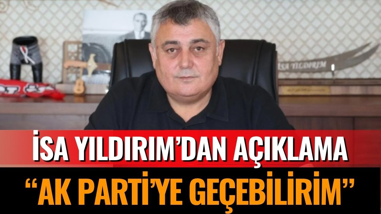 CHP’den İstifa Eden Yıldırım, AK Parti’ye Katılmayı Düşünüyoe