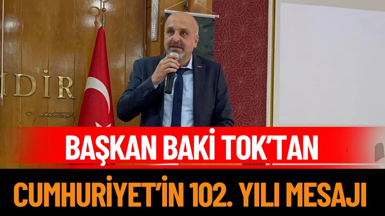 Başkan Baki Tok’tan Cumhuriyet’in 102. yılı mesajı