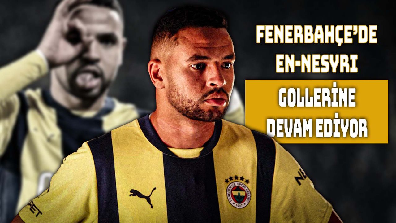 Fenerbahçe’de Youssef En-Nesyri dubleyle sahneye çıktı.