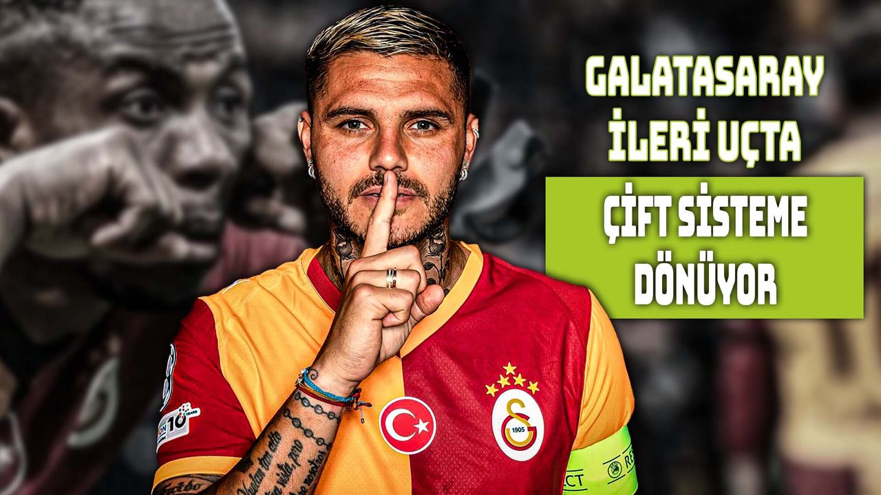 Galatasaray’da Sistem Çift Forvet Olacak