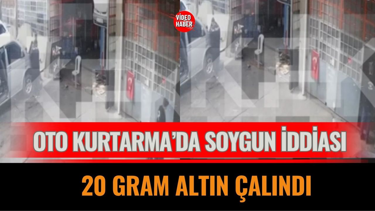 Yükselen Oto Kurtarma’da Soygun İddiası: 20 Gram Altın Çalındı