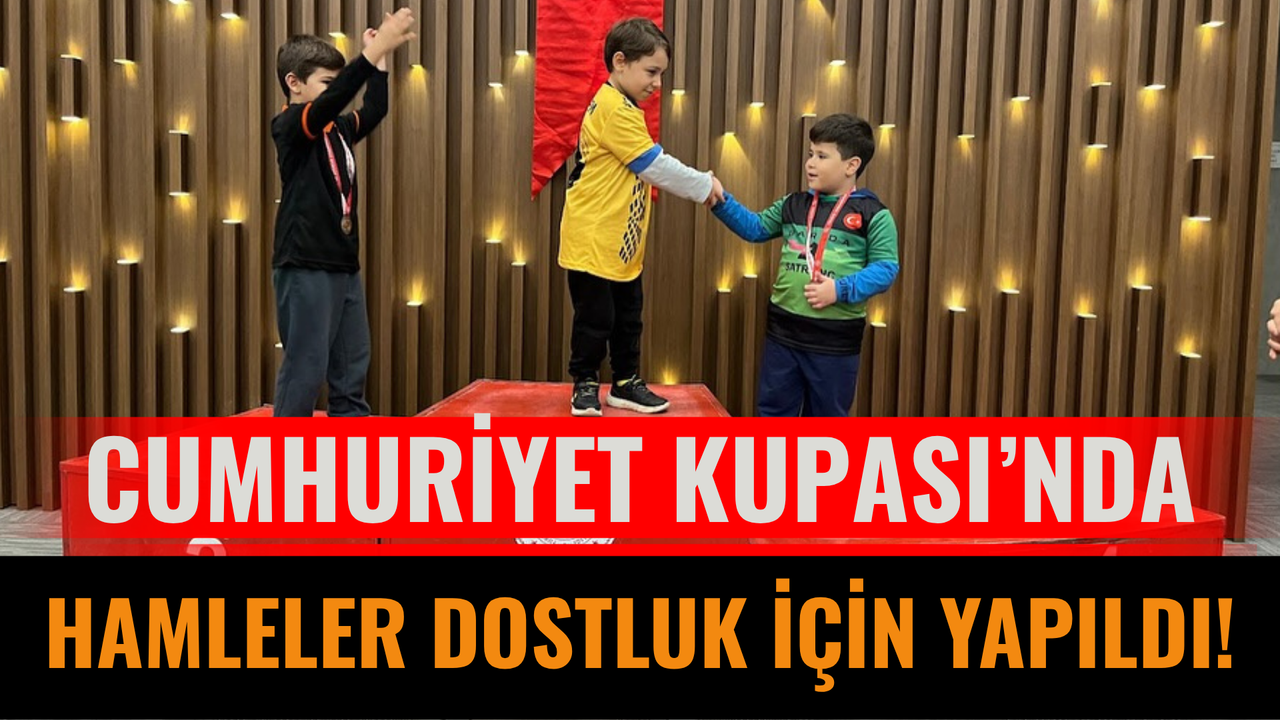Cumhuriyet Kupası’nda Hamleler Dostluk İçin Yapıldı!