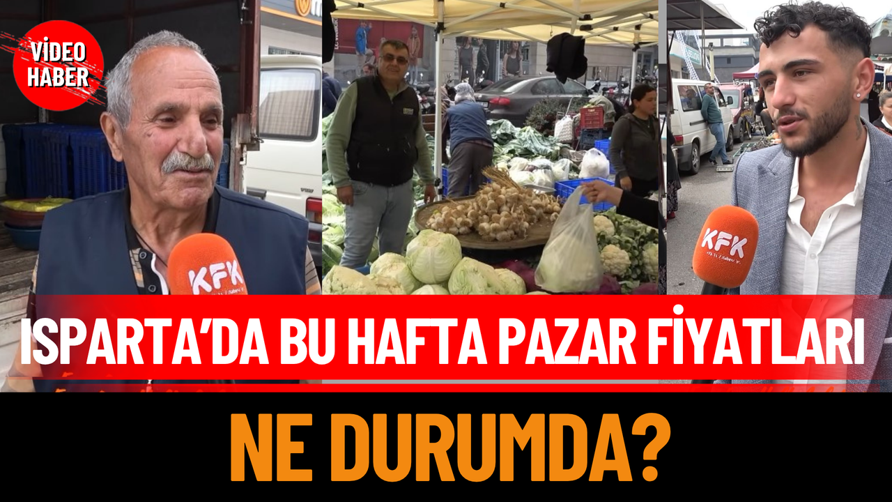 Isparta’da bu hafta pazar fiyatları ne durumda?