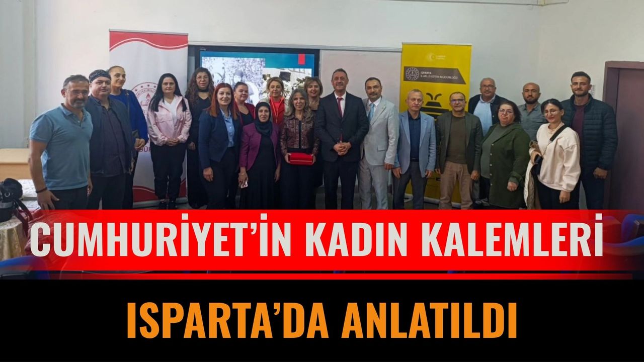 Cumhuriyet’in Kadın Kalemleri Isparta’da Anlatıldı