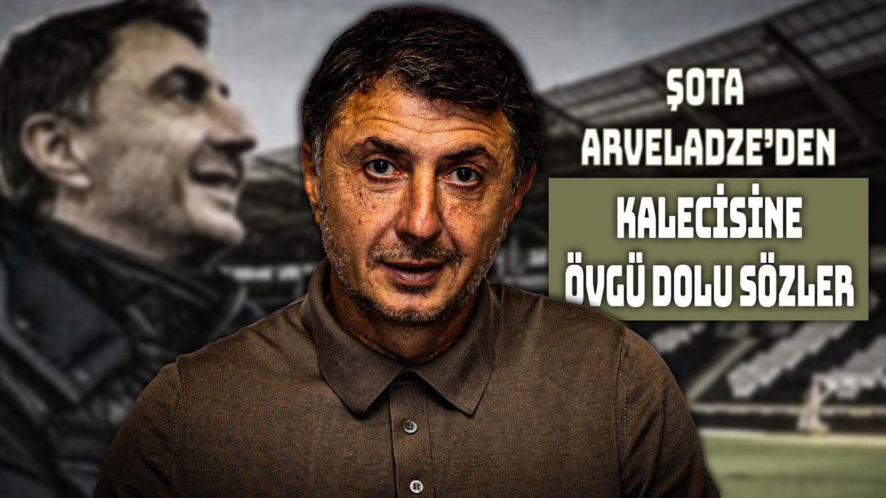 Şota Arveladze: “Bizi Kalecimiz Ayakta Tuttu”