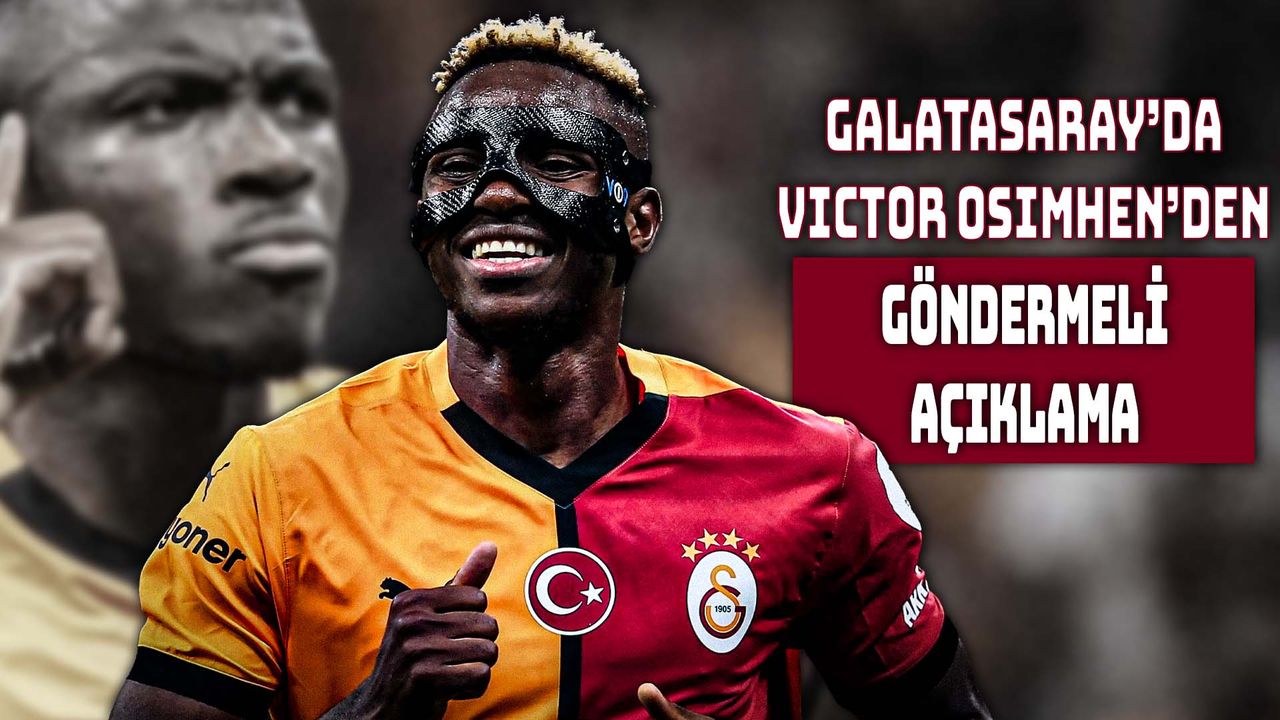 Osimhen’den Göndermeli Açıklama
