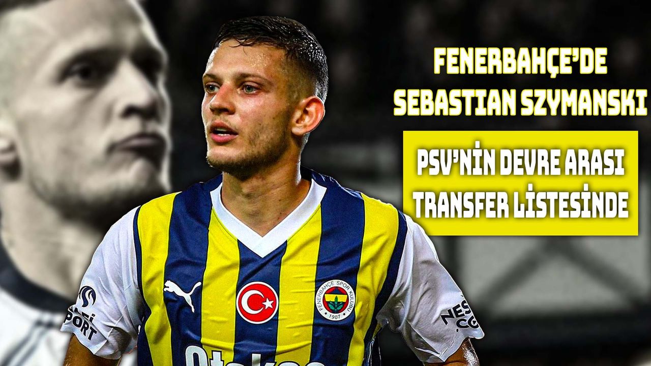 PSV Transferde Gözünü Szymanski’ye Dikti