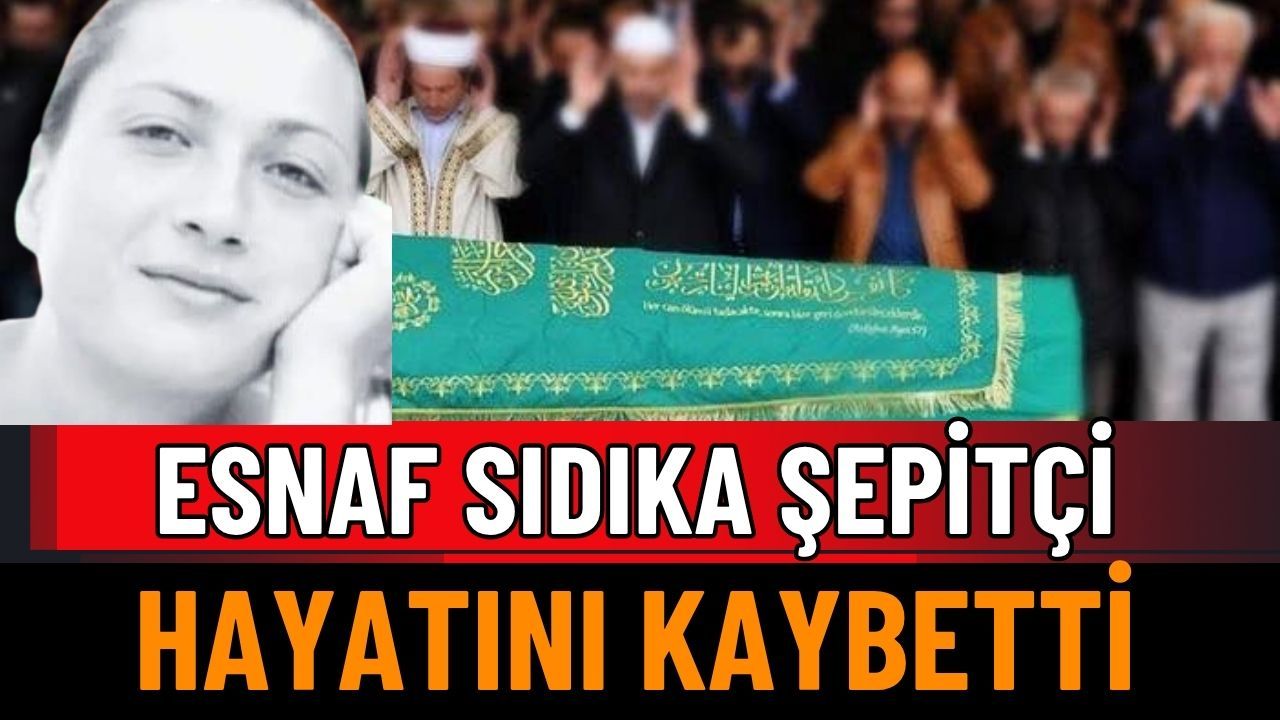Esnaf Sıdıka Şepitçi kalp krizinden hayatını kaybetti