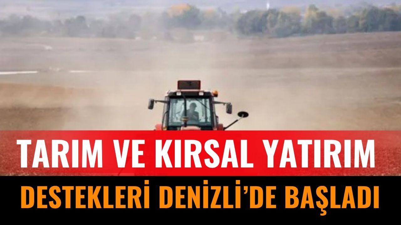 Tarım ve Kırsal Yatırım Destekleri Denizli’de Başladı