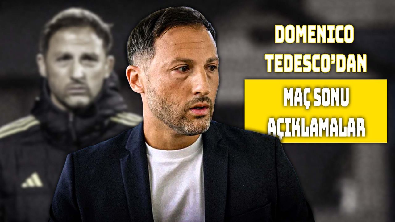 Tedesco'dan Maç Sonu Açıklamalar