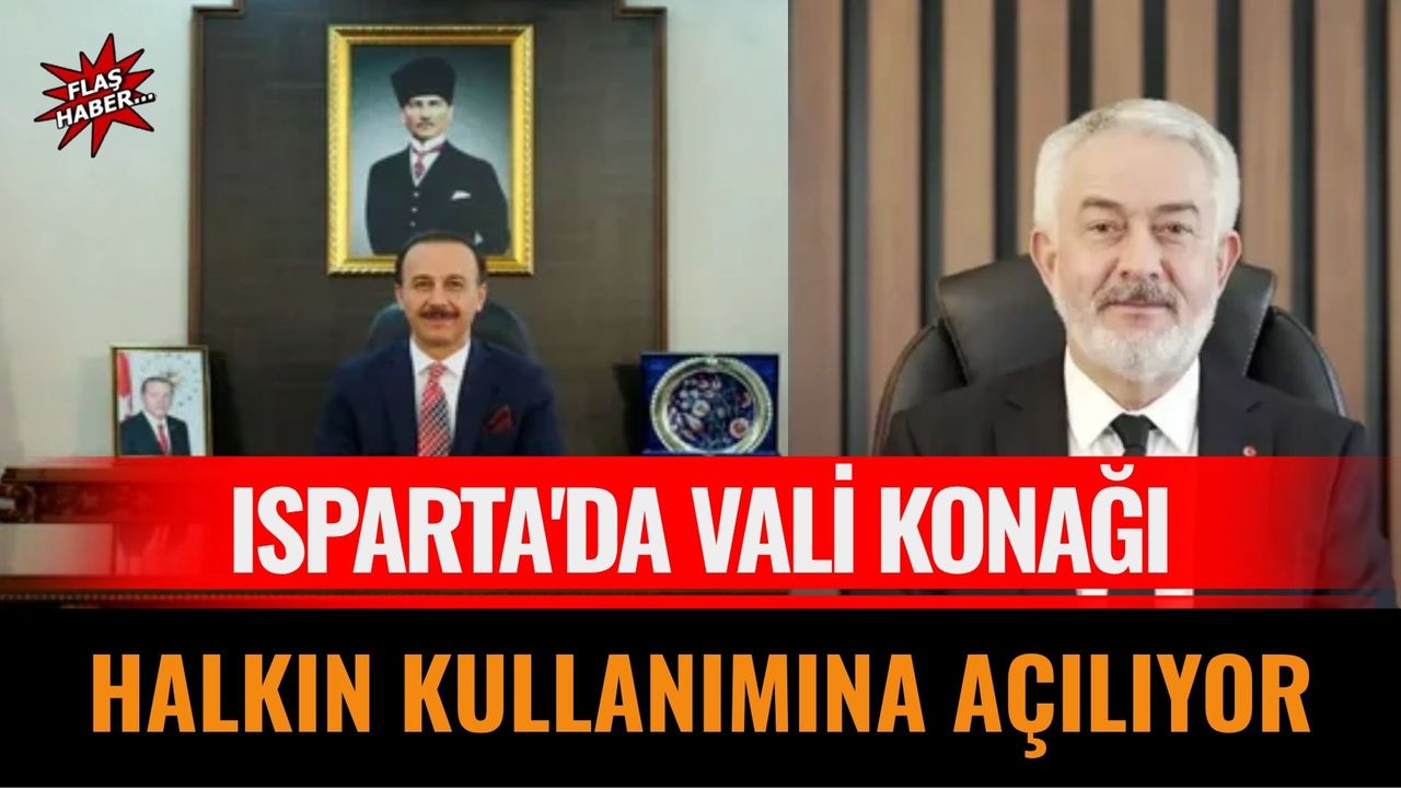 Isparta'da Vali Konağı Halkın Kullanımına Açılıyor