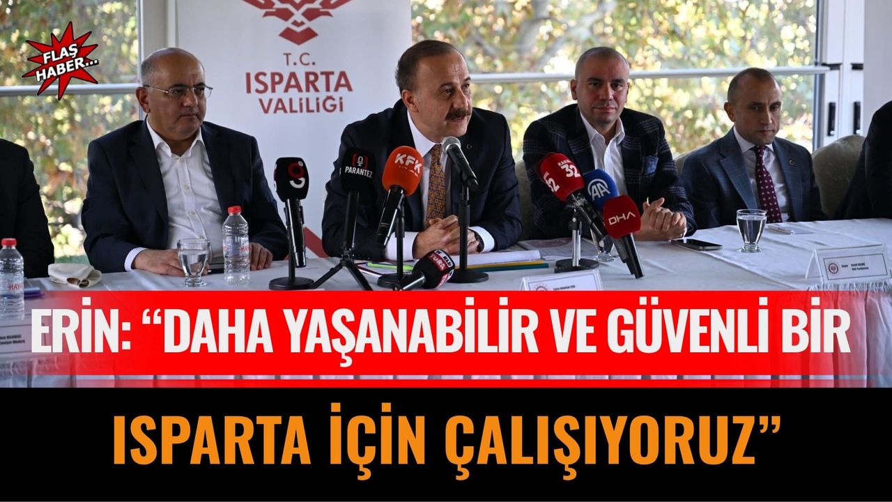 Vali Erin: “Daha Yaşanabilir ve Güvenli Bir Isparta İçin Çalışıyoruz”