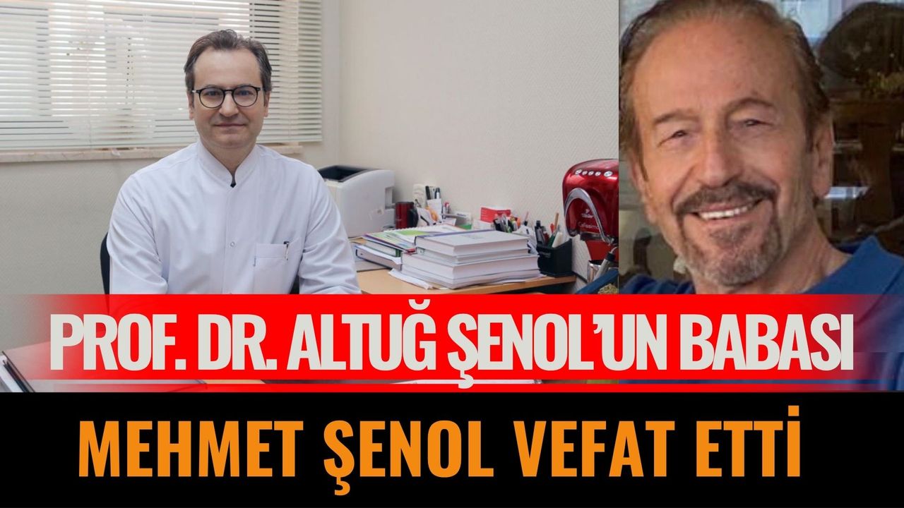 Prof. Dr. Altuğ Şenol’un Babası Mehmet Şenol Vefat Etti