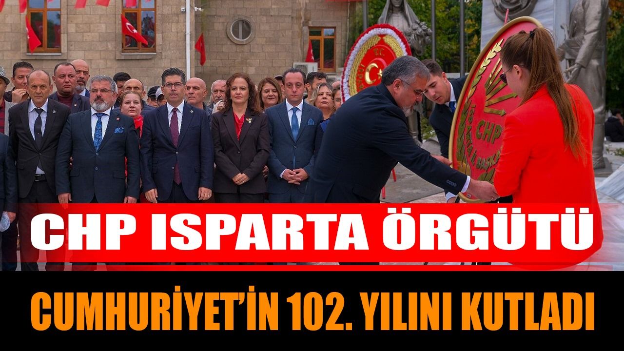 CHP Isparta Örgütü Cumhuriyet’in 102. yılını kutladı