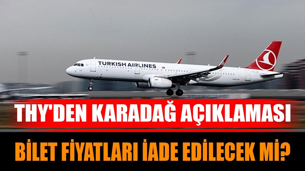 THY'den Karadağ açıklaması: Bilet fiyatları iade edilecek mi?