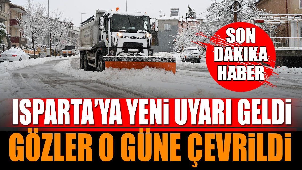 O gün Isparta'ya yeniden kar bekleniyor Meteorolojiden yeni uyarı