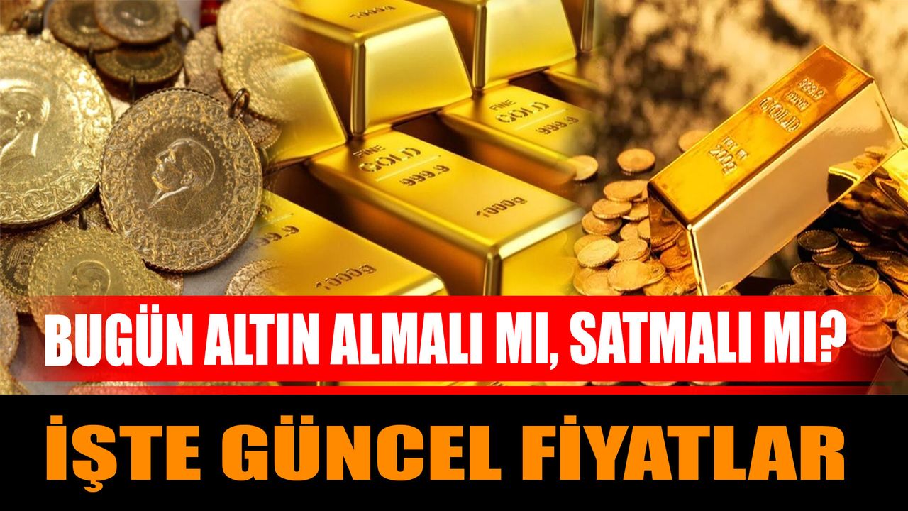 BUGÜN ALTIN ALMALI MI, SATMALI MI? İŞTE GÜNCEL FİYATLAR - Uyan 32 | Isparta  Haber, Isparta Haberleri, Son Dakika Isparta