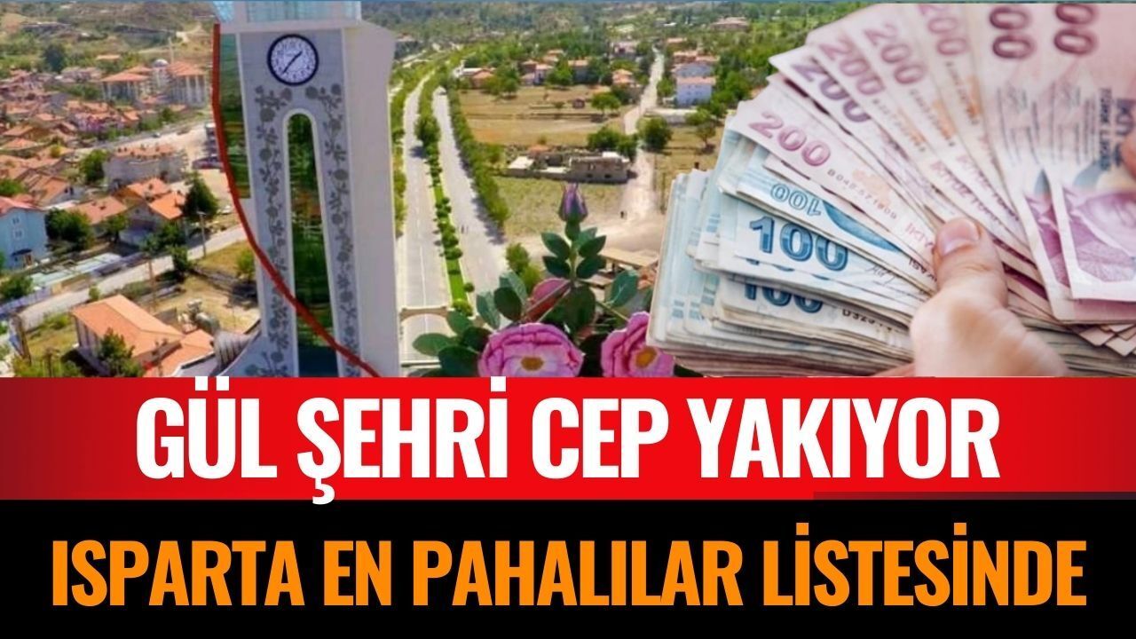 Isparta En Pahalı Şehirler Listesinde İlk 10’a Girdi