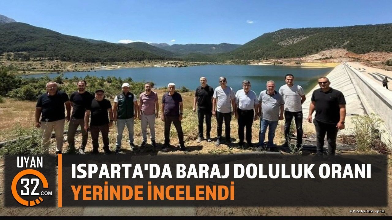 DSİ Bölge Müdürü Osman Erkan, Isparta'da Baraj Ve Sulama Tesislerini İnceledi