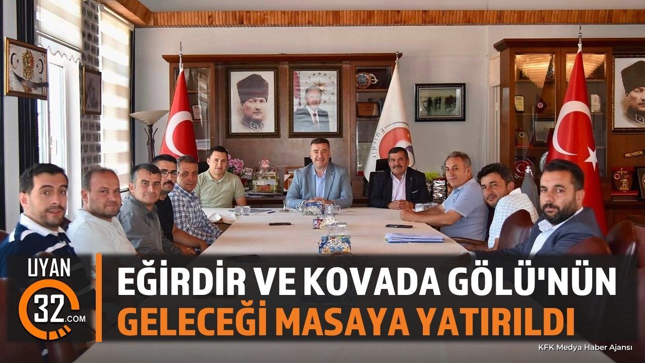 Eğirdir ve Kovada Gölü'nün Geleceği Masaya Yatırıldı