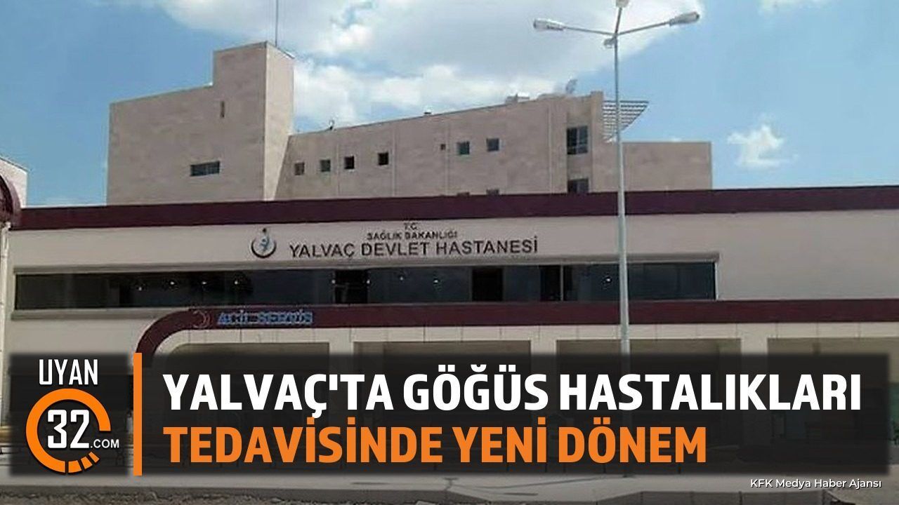Yalvaç'ta Göğüs Hastalıkları Tedavisinde Yeni Dönem