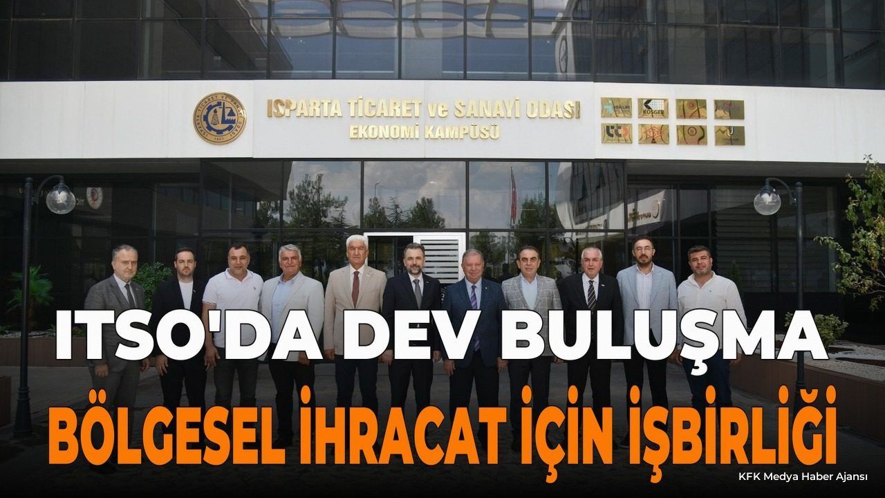 ITSO ve BAİB’den Bölgesel İhracat Hamlesi: Dev İş Birliği
