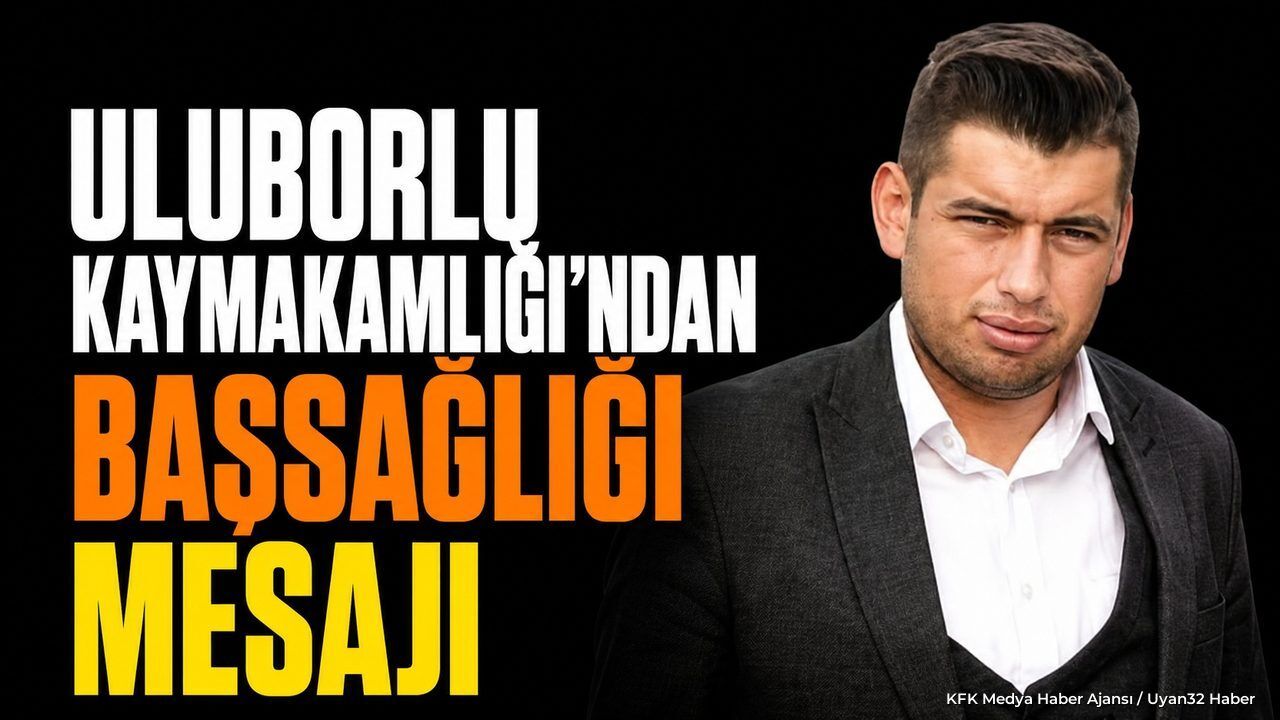 Uluborlu Kaymakamlığı’ndan Ramazan Aydoğmuş İçin Başsağlığı Mesajı