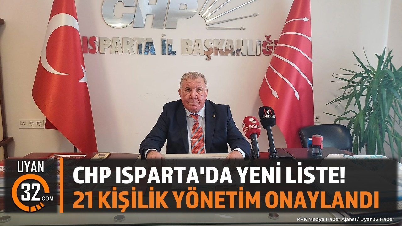 CHP Isparta İl Yönetimi Onaylandı: İşte 21 Kişilik Liste