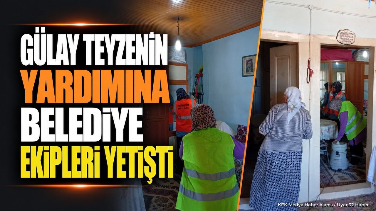 Eğirdir Belediyesi'nden Gülay Teyzeye Anlamlı Destek