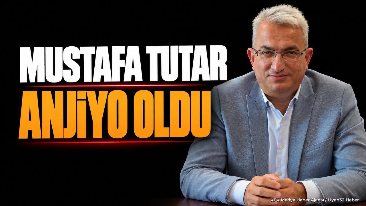Mustafa Tutar Anjiyo Oldu: Sağlık Durumu Nasıl?