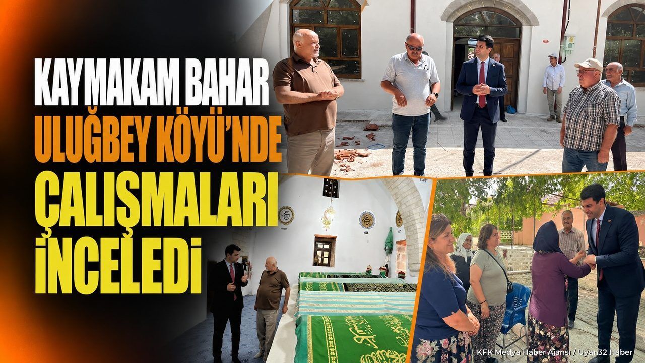 Senirkent Kaymakamı Bahar Uluğbey Köyü'nde İncelemelerde Bulundu