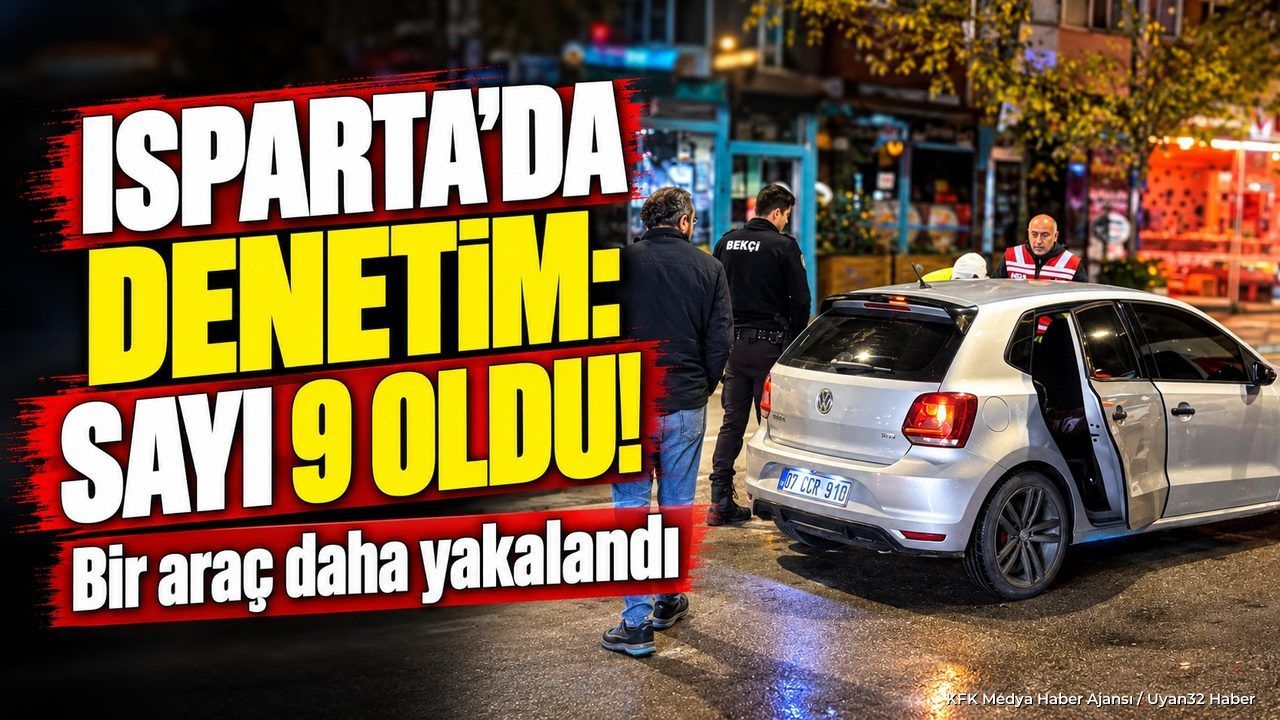 Isparta’da Martı TAG Denetimi: Yakalanan Araç Sayısı 9’a Yükseldi