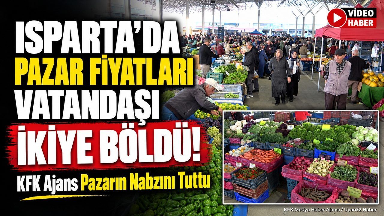 Isparta’da Pazar Fiyatları Vatandaşı İkiye Böldü