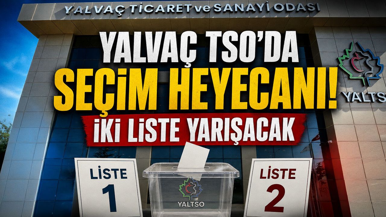 Yalvaç TSO’da Seçim Heyecanı! İki Liste Yarışacak