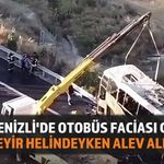 Denizli'de Yolcu Otobüsü Alev Aldı: Çok Sayıda Can Kaybı