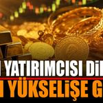 21 Temmuz Altın Fiyatları Yükselişte! Gram Altın Yükselmeye Başladı