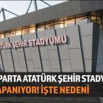 Isparta Atatürk Şehir Stadyumu Kapanıyor! İşte Nedeni