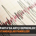 Isparta'da Artçı Depremler Devam Ediyor