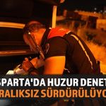 Isparta'da Güvenlik Denetimleri: Arananlar Yakalandı