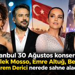 İstanbul 30 Ağustos konserleri: Melek Mosso, Emre Altuğ, Bengü ve İrem Derici nerede sahne alacak?