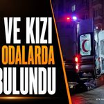 Anne ve Kızı Evde Ölü Bulundu