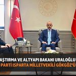 Bakan Uraloğlu ve Milletvekili Gökgöz Isparta Projelerini Görüştü