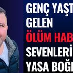 Genç Yaşta Gelen Vefat HaberiSevenlerini Yasa Boğdu