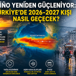 El Niño yeniden güçleniyor: Türkiye’de 2026-2027 kışı nasıl geçecek?