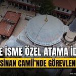 Mimar Sinan Camii'nde Atama Tartışması: Müftülük Açıklama Yapacak mı?