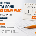 5-6 Eylül 2026 hafta sonu sınav takvimi: KPSS bu hafta mı, saat kaçta?