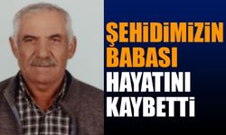 Şehidimizin babası Nuri Yılmaz vefat etti