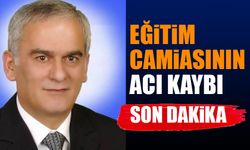 Eğitim camiasının acı kaybı